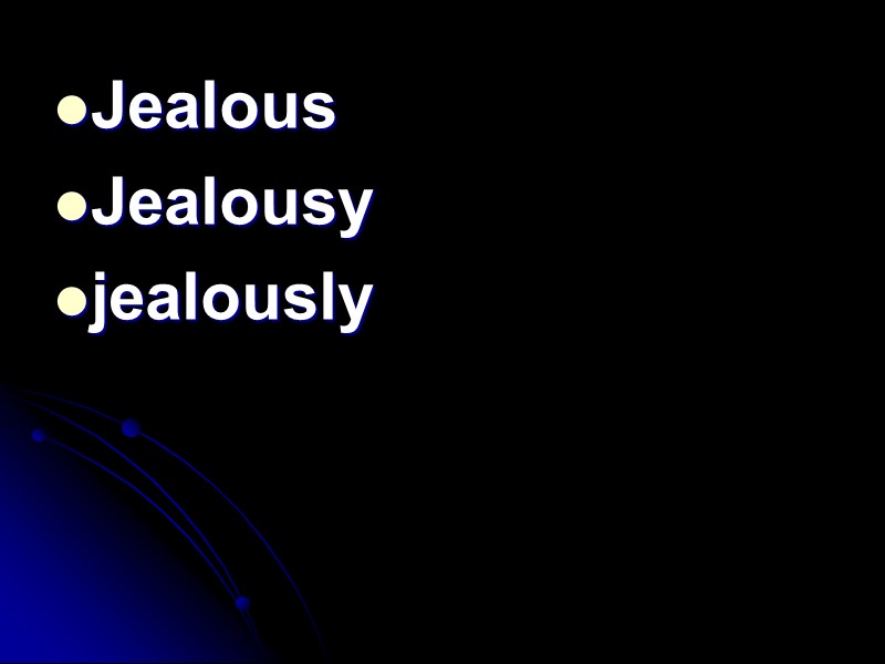 Jealous Jealousy jealously